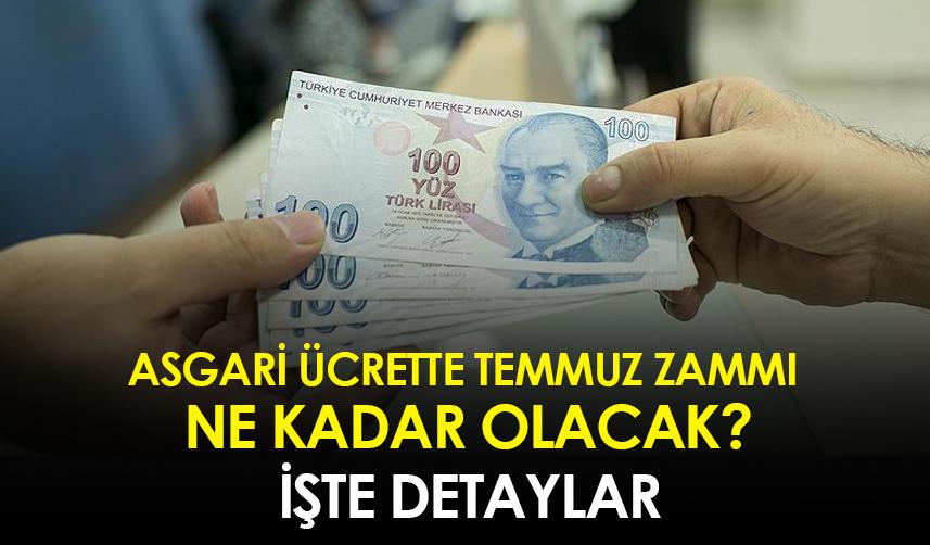 Asgari ücrette temmuz zammı ne kadar olacak? İşte detaylar