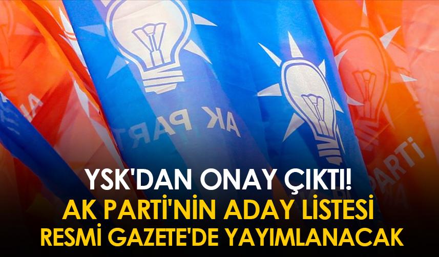 YSK'dan onay çıktı! AK Parti'nin aday listesi Resmi Gazete'de yayımlanacak