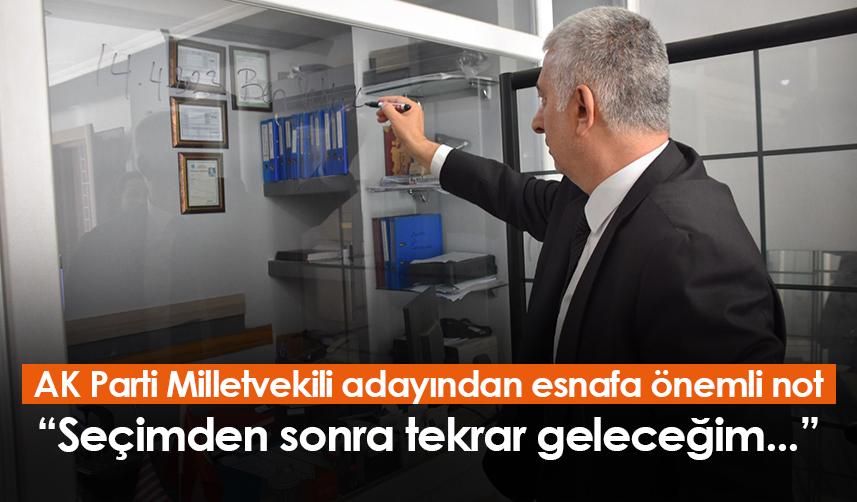 AK Parti Milletvekili adayından esnafa önemli not “Seçimden sonra tekrar geleceğim...”