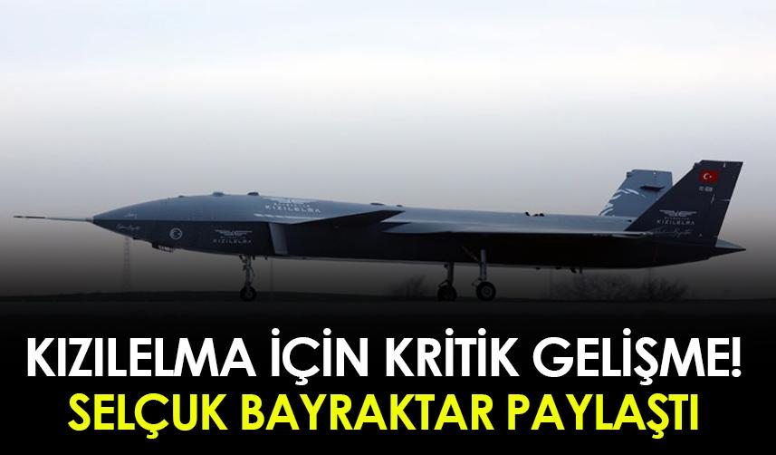 Kızılelma için kritik gelişme! Selçuk Bayraktar paylaştı