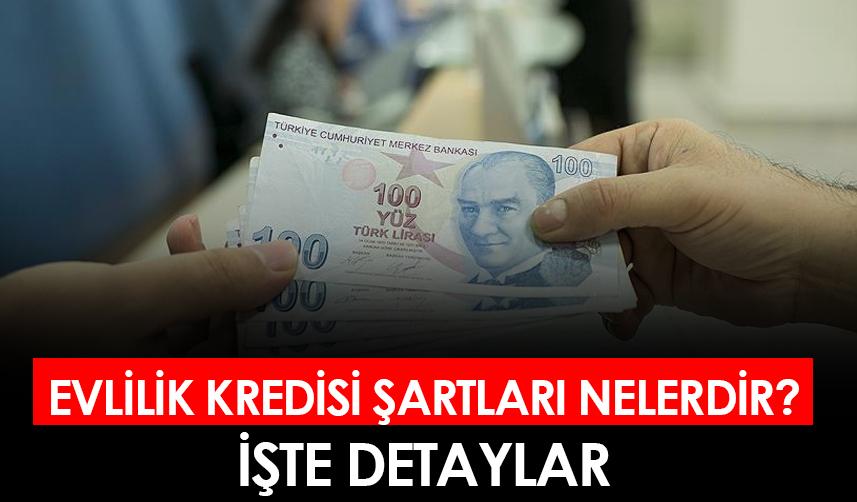 Evlilik kredisi şartları nelerdir? İşte detaylar