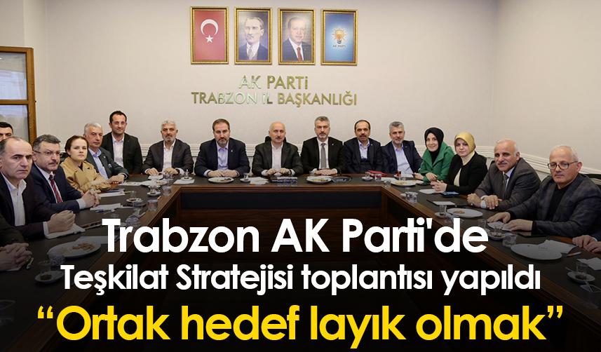 Trabzon AK Parti'de Teşkilat Stratejisi toplantısı yapıldı