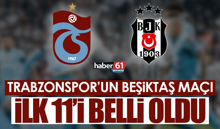 Trabzonspor’un Beşiktaş maçı ilk 11’i belli oldu!