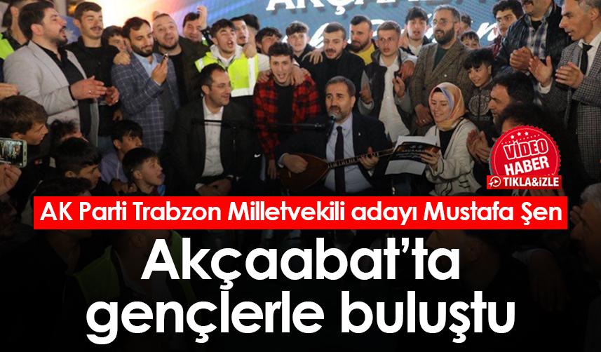 AK Parti Trabzon milletvekili adayı Şen Akçaabat'ta gençlerle buluştu