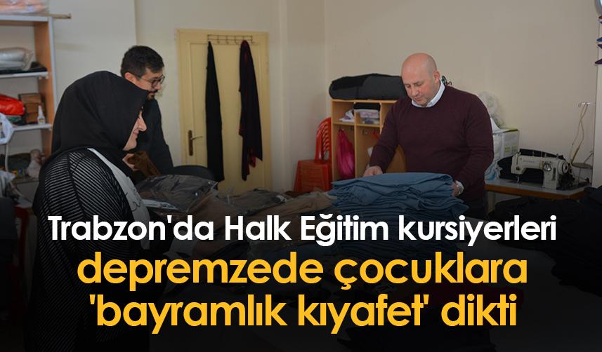 Trabzon'da Halk Eğitim kursiyerleri depremzede çocuklara 'bayramlık kıyafet' dikti