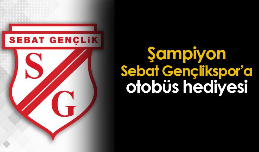 Sebat Gençlikspor'a otobüs hediye edildi