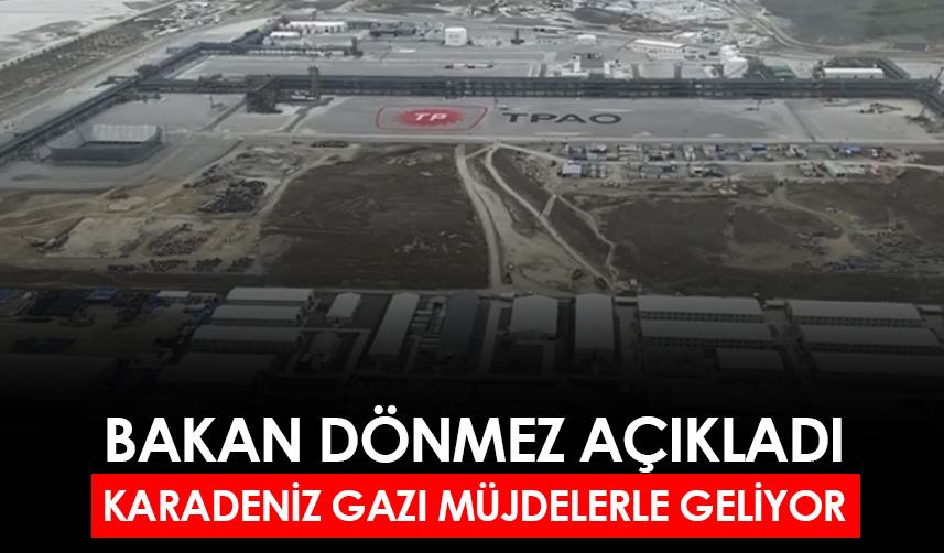 Bakan Dönmez açıkladı! Karadeniz gazı müjdelerle geliyor