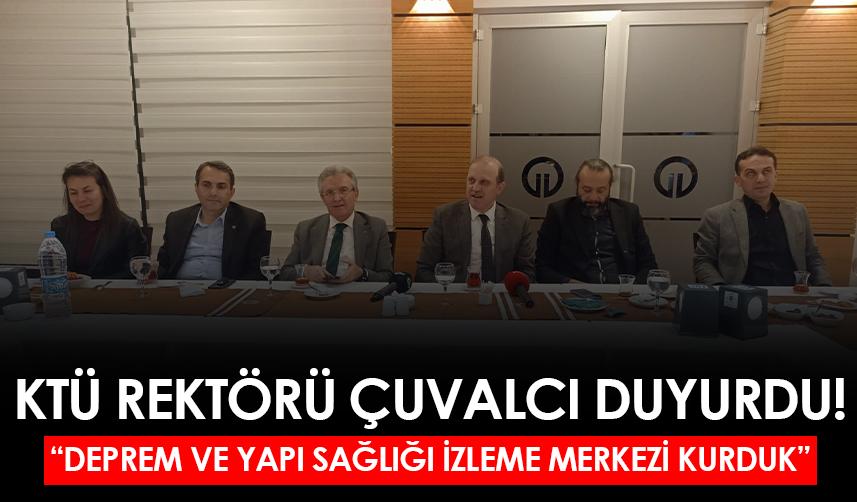 KTÜ Rektörü Çuvalcı duyurdu! "Deprem ve Yapı Sağlığı İzleme Merkezi kurduk"