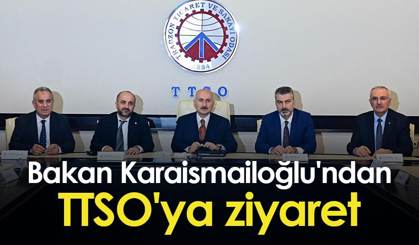 Bakan Karaismailoğlu'ndan TTSO'ya ziyaret