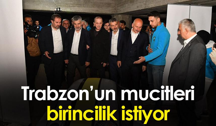 Trabzon’un mucitleri birincilik istiyor