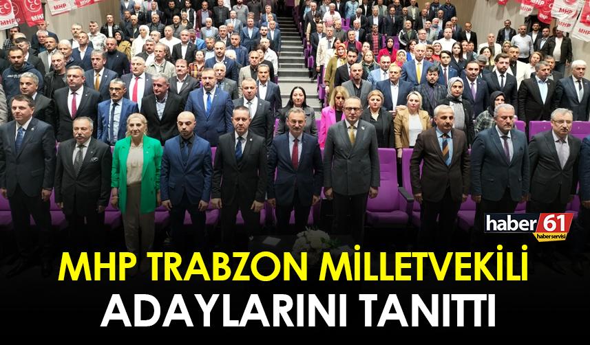 MHP Trabzon Milletvekili adaylarını tanıttı