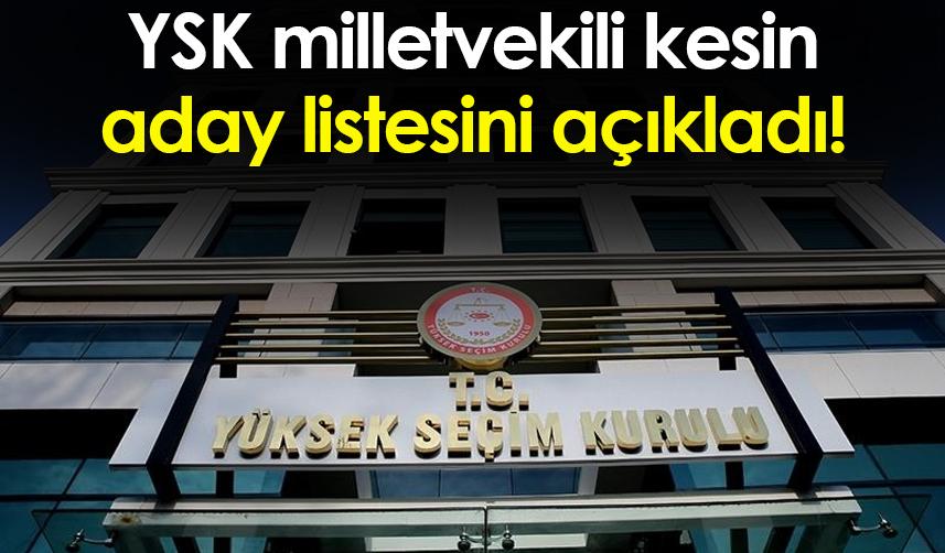 YSK milletvekili kesin aday listesini açıkladı