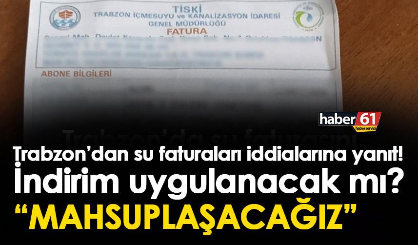 Trabzon’dan su faturaları iddialarına yanıt! İndirim uygulanacak mı?