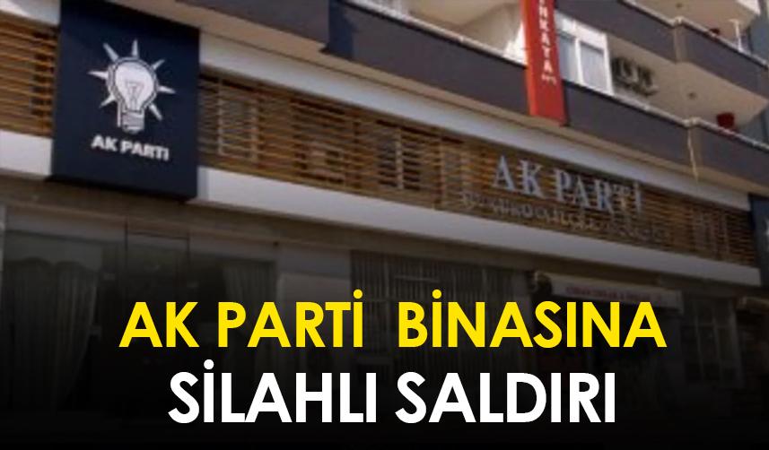 AK Parti Çukurova ilçe binasına silahlı saldırı
