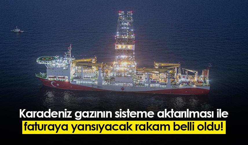 Karadeniz gazının sisteme aktarılması ile faturaya yansıyacak rakam belli oldu!