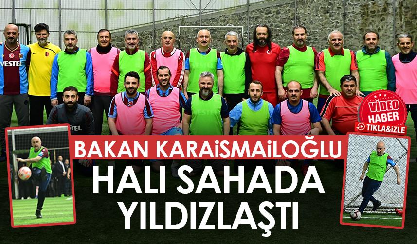 Bakan Karaismailoğlu halı sahada yıldızlaştı
