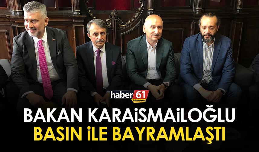 Bakan Karaismailoğlu Trabzon’da basın mensupları ile bayramlaştı