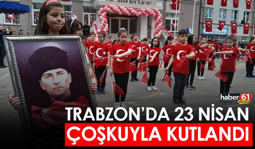 Trabzon'da 23 Nisan coşkuyla kutlandı