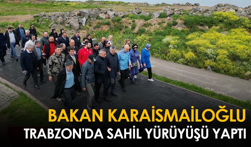 Bakan Karaismailoğlu Trabzon'da sahil yürüyüşü yaptı