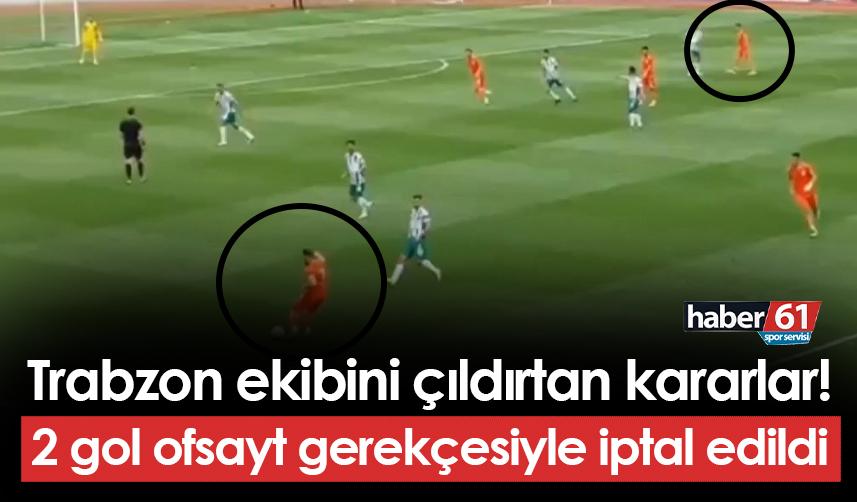 Trabzon ekibini çıldırtan hakem kararları! 2 gol sayılmadı