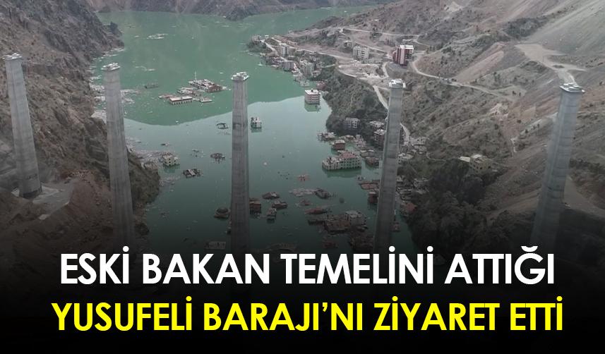 Eski Bakan temelini attığı Yusufeli Barajı'nı ziyaret etti