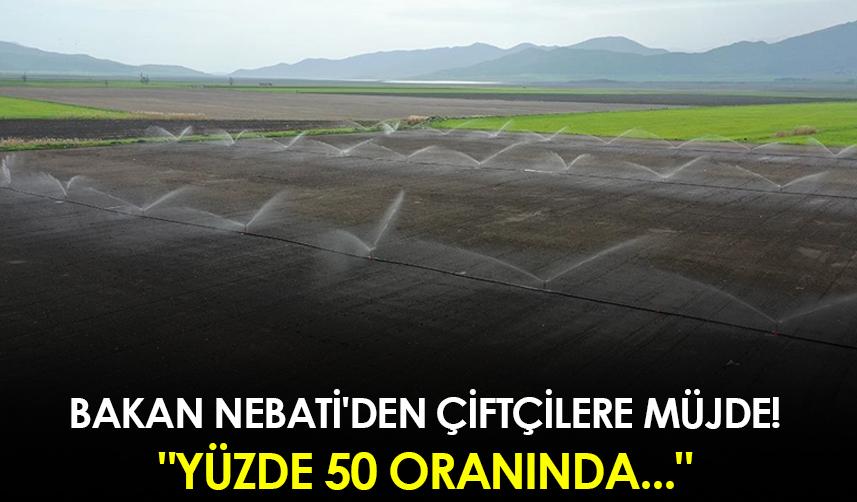 Bakan Nebati'den çiftçilere müjde! "Yüzde 50 oranında..."
