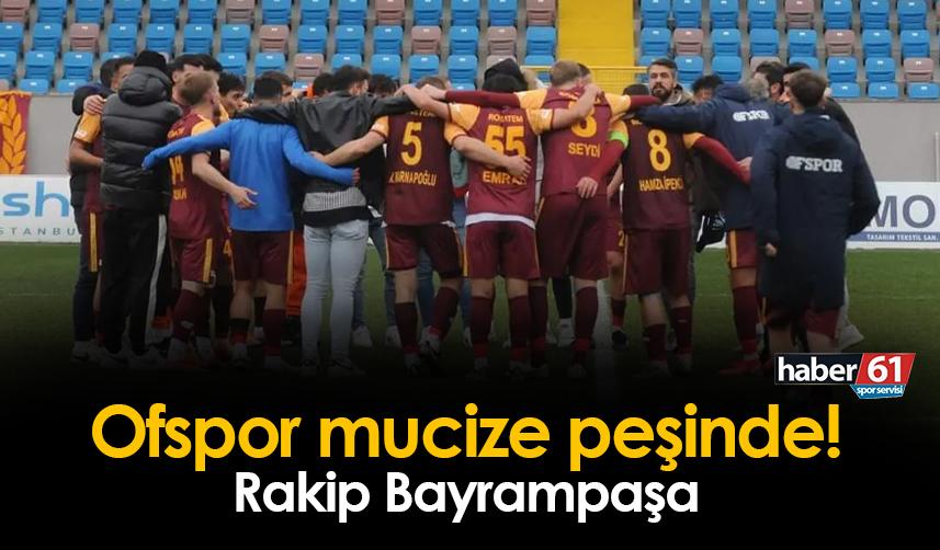Ofspor mucize peşinde! Rakip Bayrampaşa