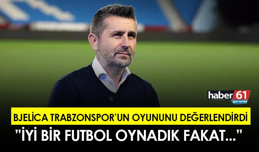 Bjelica Trabzonspor’un oyununu değerlendirdi: “İyi bir futbol oynadık fakat…”