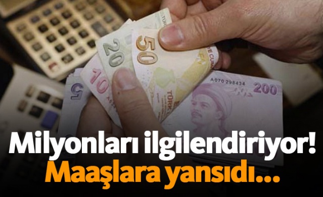 Milyonları ilgilendiriyor, maaşlara yansıdı