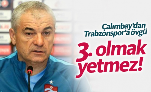 Rıza Çalımbay: Trabzonspor'a 3.lük yetmez