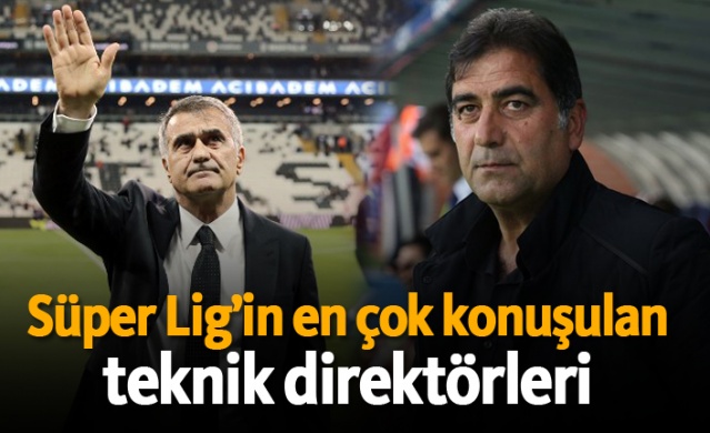 Süper Lig’in en çok konuşulan teknik direktörleri