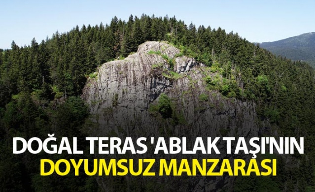 Doğal teras 'Ablak Taşı'nın doyumsuz manzarası