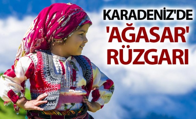 Karadeniz'de 'Ağasar' modası rüzgarı