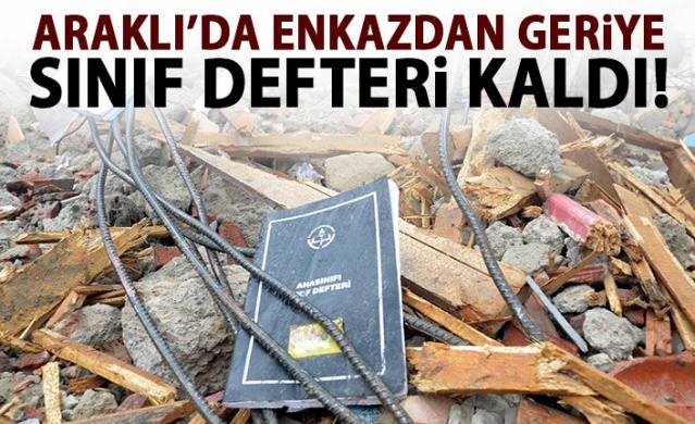Araklı'da enkazdan geriye sadece sınıf defteri kaldı!