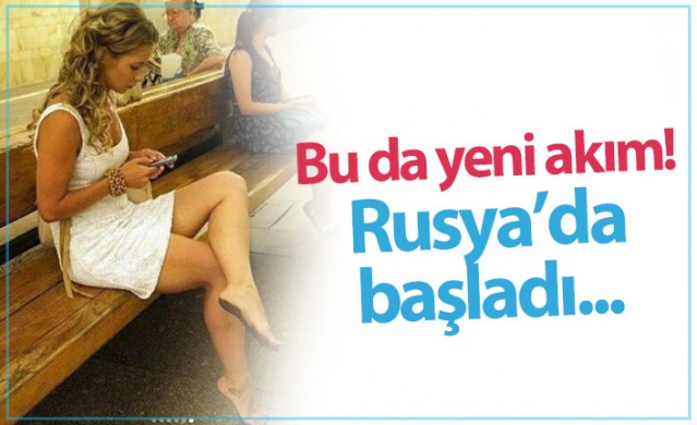 Rusya'da başlayan yeni akım! Yalın ayak...