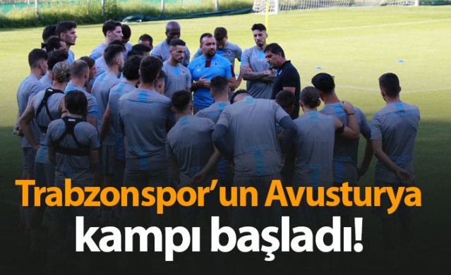 Trabzonspor'un Avusturya kampı başladı!