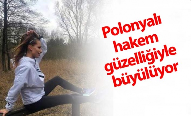 Polonyalı hakem güzelliğiyle büyülüyor