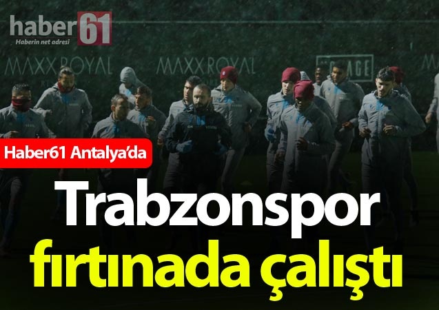 Antalya'da kampa giren Trabzonspor çalışmalarına devam ediyor