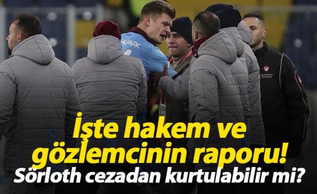 Hakem ve gözlemcinin Sörloth raporu