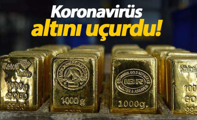 Koronavirüs altını uçurdu