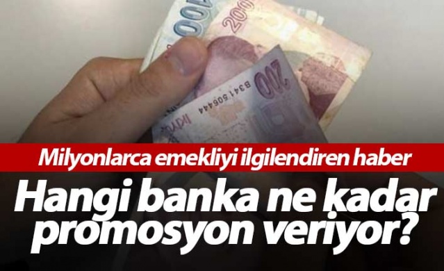 Emekliye Hangi banka ne kadar promosyon veriyor? İşte detaylar.