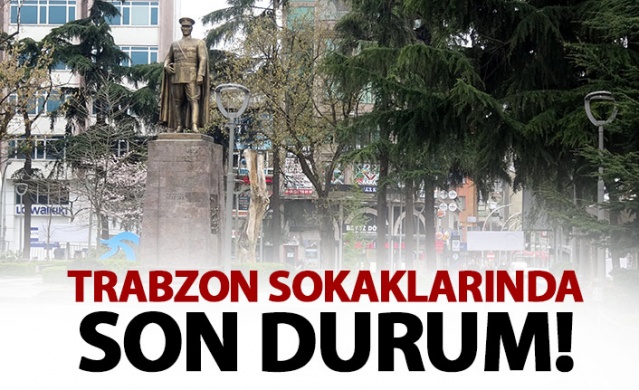 Trabzon sokaklarında son durum! Hareketlilik azaldı! 15 Eylül 2022