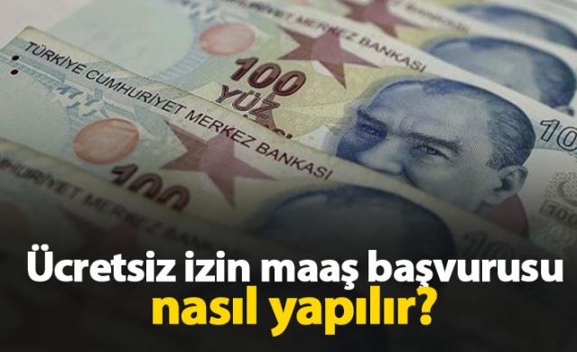 Ücretsiz izin maaş başvurusu nasıl yapılır?