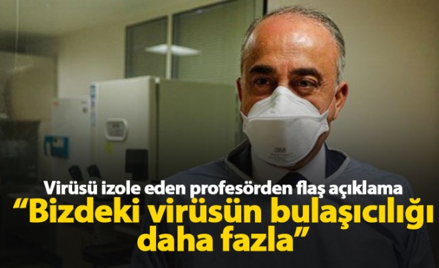 Virüsü izole eden profesörden dikkat çeken açıklama