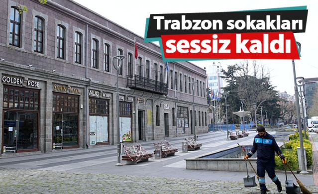 Trabzon sokakları sessiz kaldı