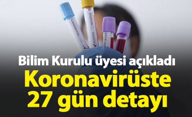Koronavirüste 27 gün detayı