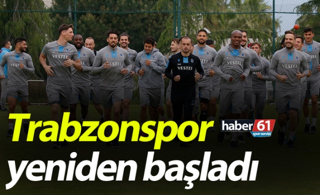 Trabzonspor yeniden başladı