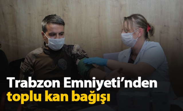 Trabzon Emniyeti'nden kan bağışı