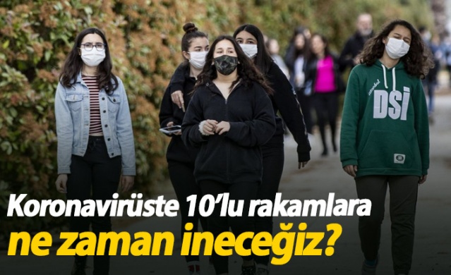 Koronavirüste 10'lu rakamlara ne zaman ineceğiz?