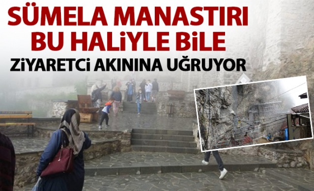 Sümela tamamen açılmamasına rağmen ziyaretçi akınına uğruyor
